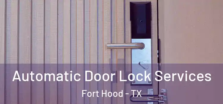 Automatic Door Lock Services Fort Hood - TX