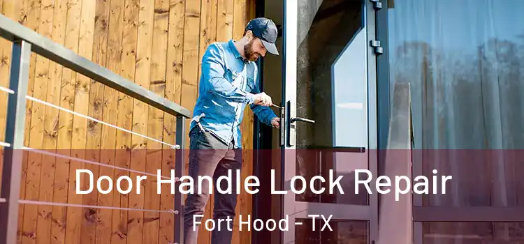 Door Handle Lock Repair Fort Hood - TX