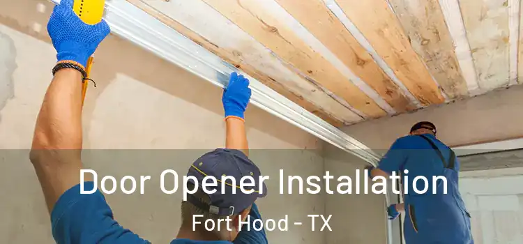  Door Opener Installation Fort Hood - TX