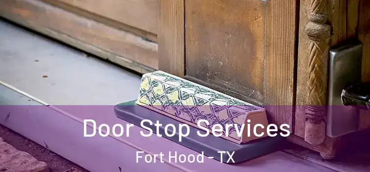 Door Stop Services Fort Hood - TX