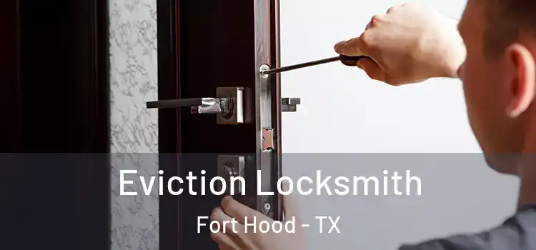 Eviction Locksmith Fort Hood - TX