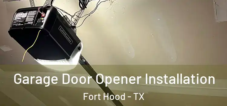  Garage Door Opener Installation Fort Hood - TX