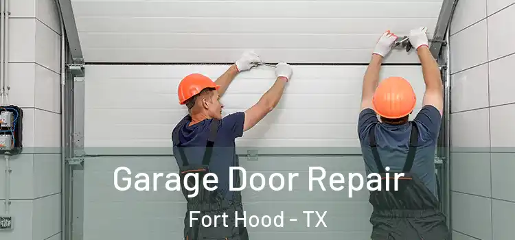  Garage Door Repair Fort Hood - TX