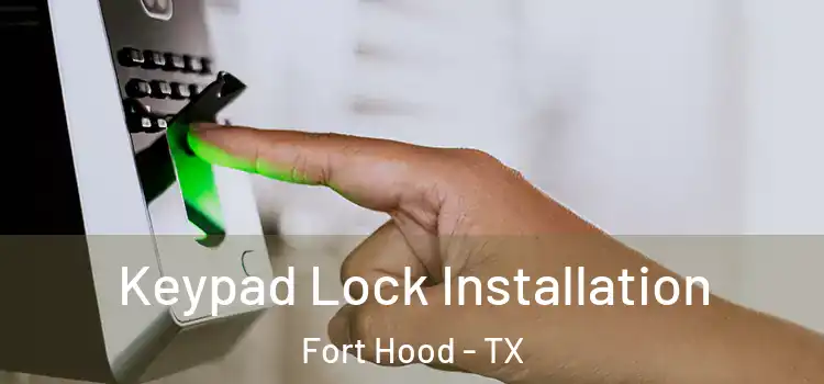 Keypad Lock Installation Fort Hood - TX